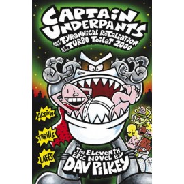 CAPTAIN UNDERPANTS AND THE TYRANNICAL RETALIATION OF THE TURBO TOILET 2000 PB
