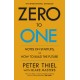 ZERO TO ONE : NOTES ON START - UPS OR HOW TO BUILD THE FUTURE
